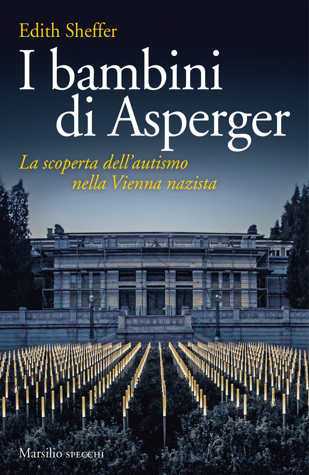 I bambini di Asperger. La scoperta dell'autismo nella Vienna nazista I bambini di Asperger. La scoperta dell'autismo nella Vienna nazista