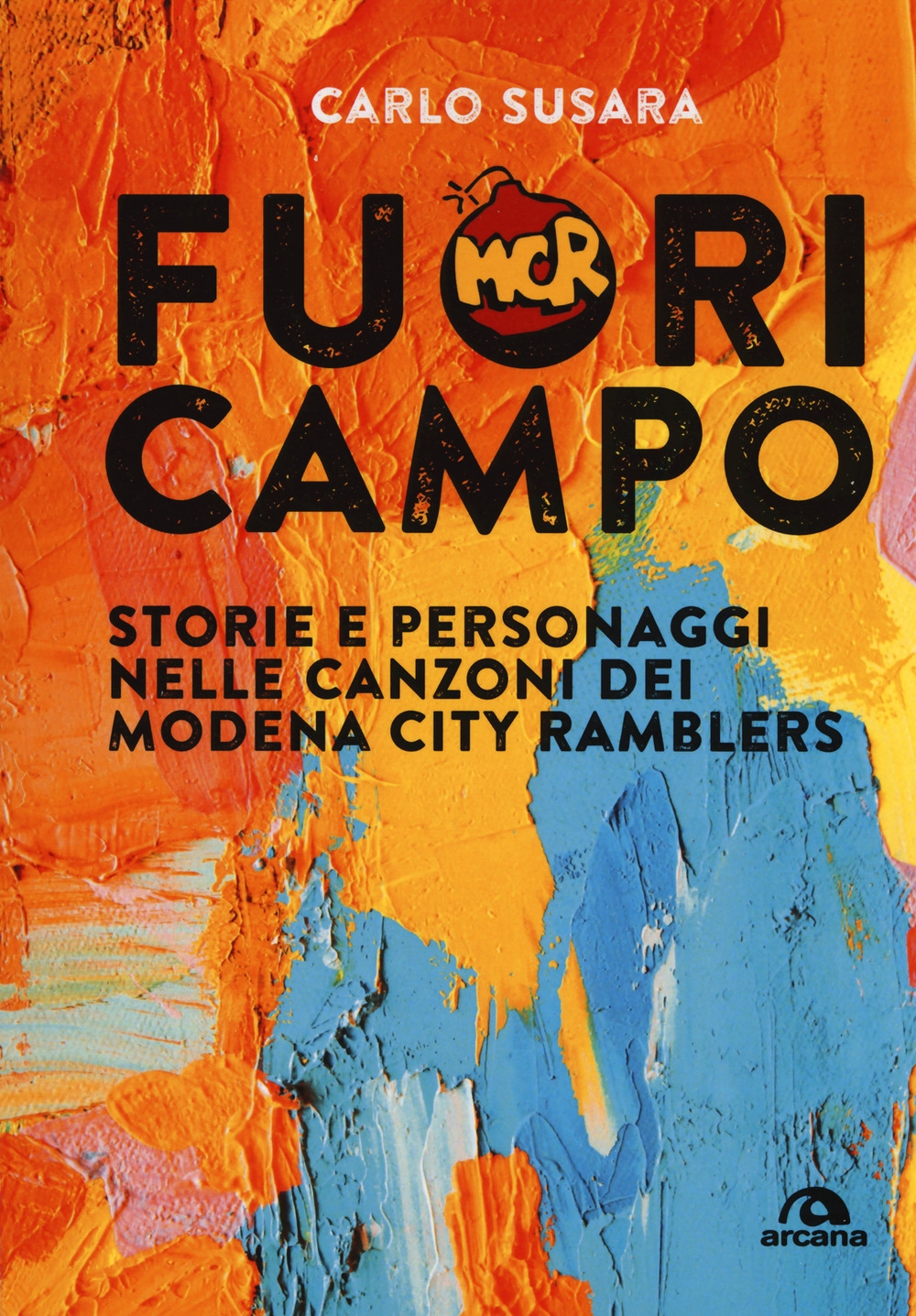 Fuori campo. Storie e personaggi nelle canzoni dei Modena City Ramblers Fuori campo. Storie e personaggi nelle canzoni dei Modena City Ramblers