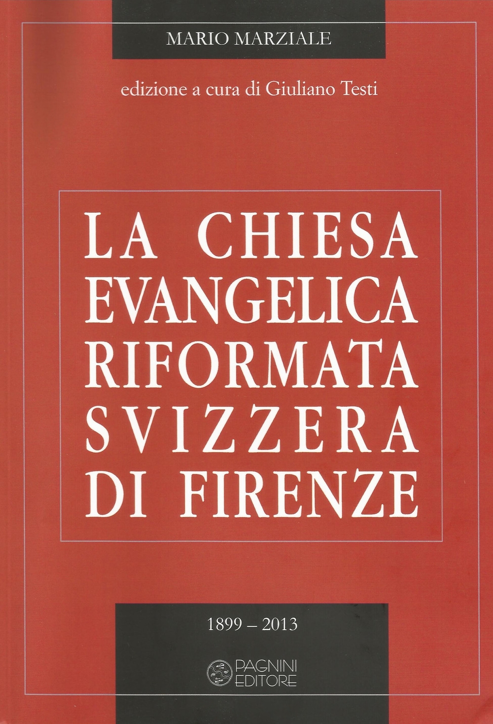 La Chiesa evangelica riformata svizzera di Firenze. Vol. 2: 1899-2013 La Chiesa evangelica riformata svizzera di Firenze. Vol. 2: 1899-2013