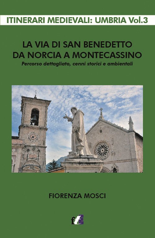 La via di san Benedetto da Norcia a Montecassino. Percorso dettagliato, cenni storici e ambientali La via di san Benedetto da Norcia a Montecassino. Percorso dettagliato, cenni storici e ambientali