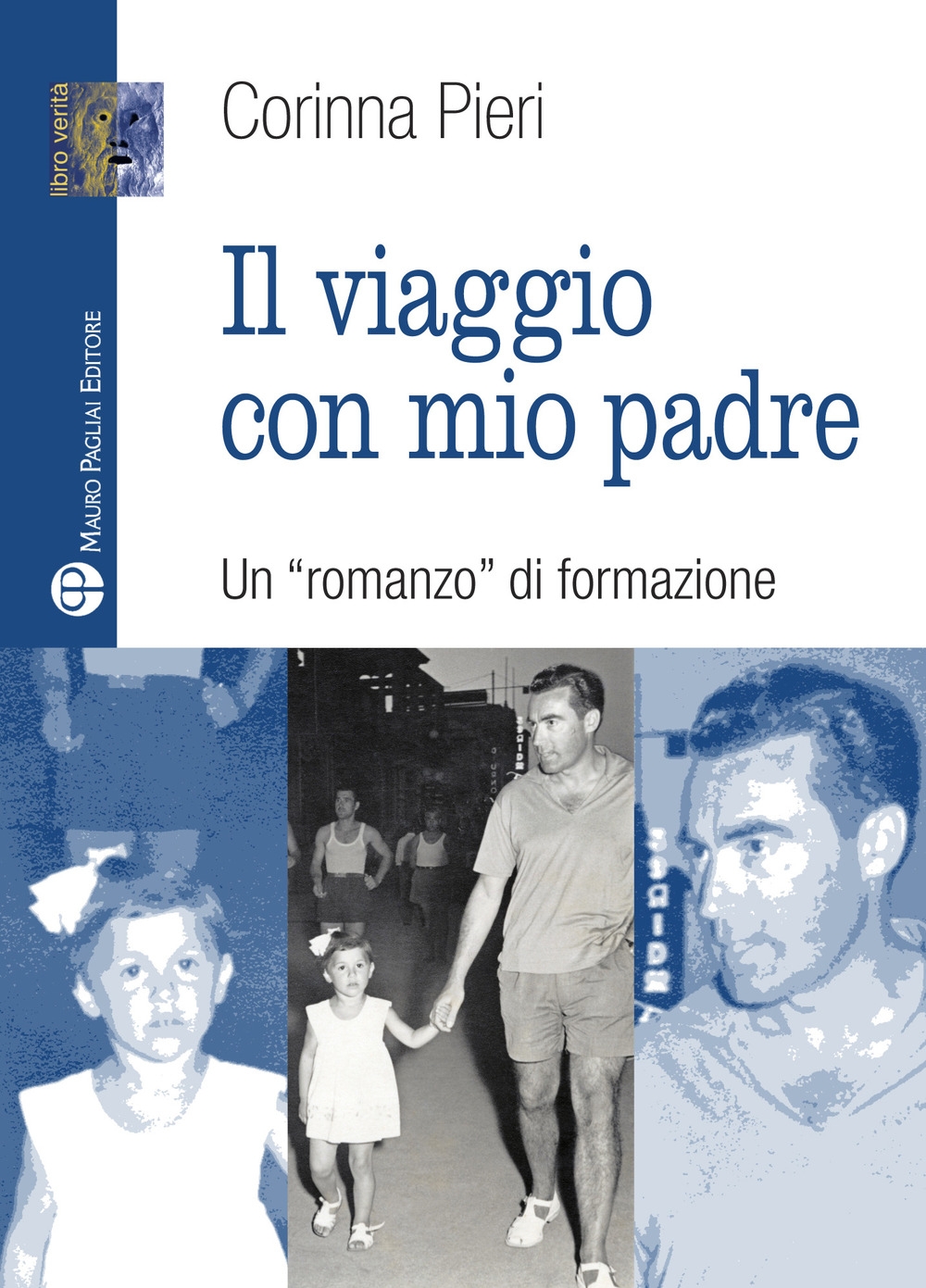 Il viaggio con mio padre. Un «romanzo» di formazione Il viaggio con mio padre. Un «romanzo» di formazione