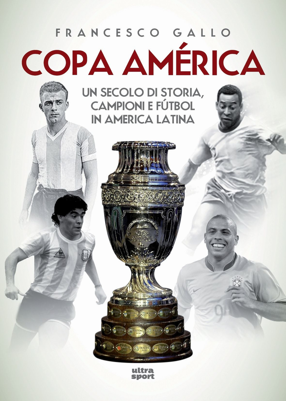 Copa América. Un secolo di storia, campioni e fútbol in America Latina Copa América. Un secolo di storia, campioni e fútbol in America Latina