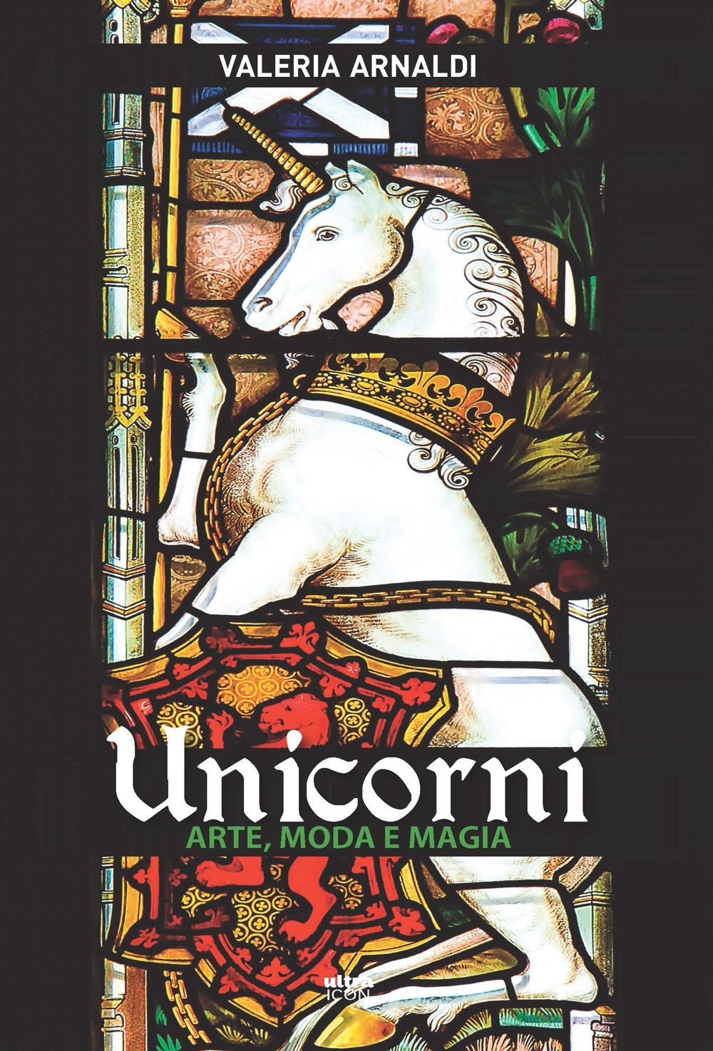 Unicorni. Arte, moda e magia Unicorni. Arte, moda e magia