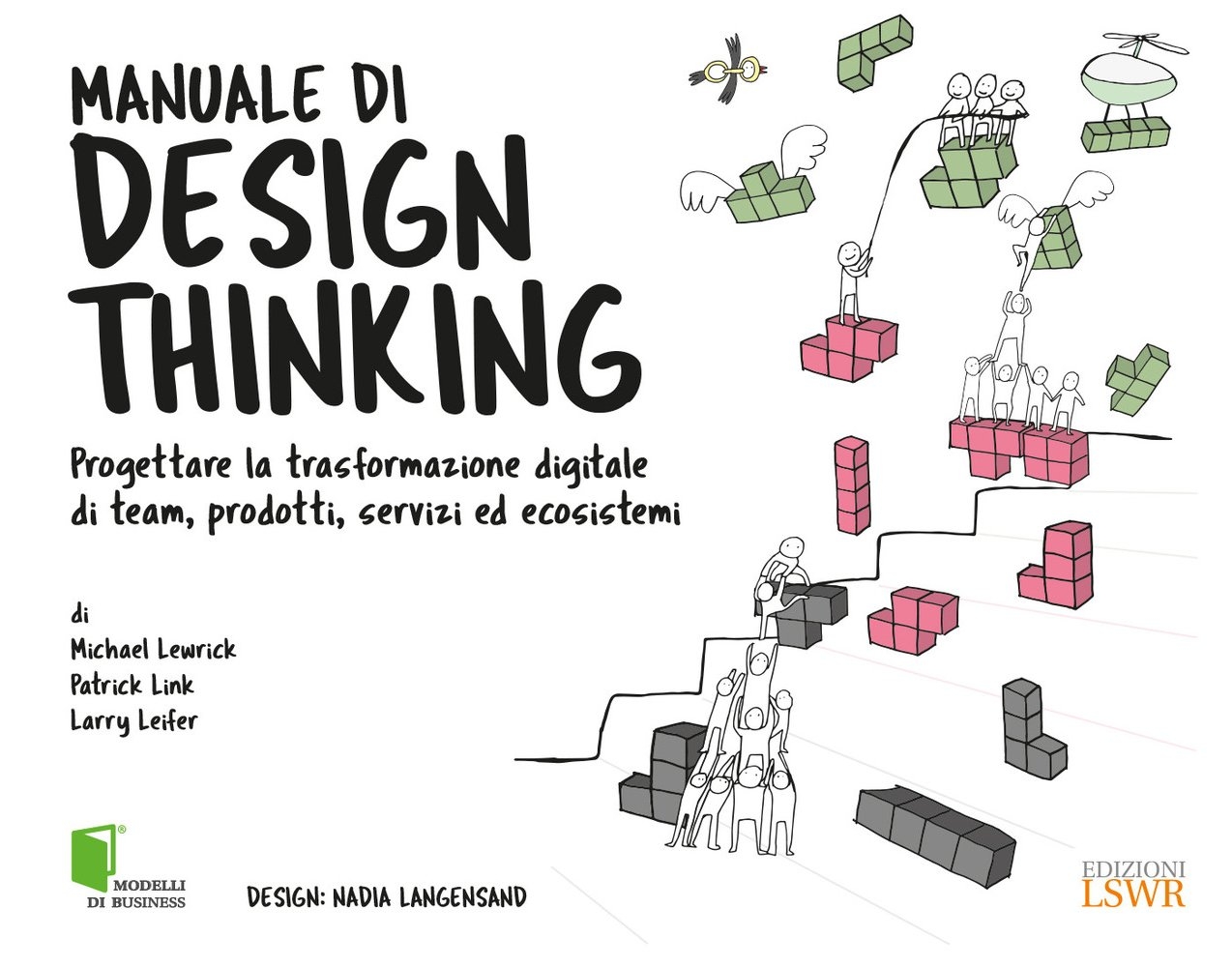 Manuale di design thinking. Progettare la trasformazione digitale di team, prodotti, servizi ed ecosistemi Manuale di design thinking. Progettare la trasformazione digitale di team, prodotti, servizi ed ecosistemi