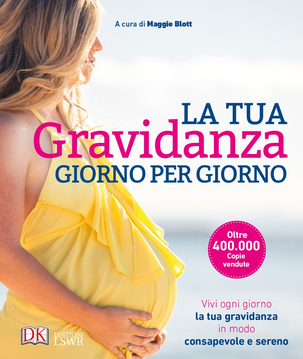 La tua gravidanza giorno per giorno La tua gravidanza giorno per giorno