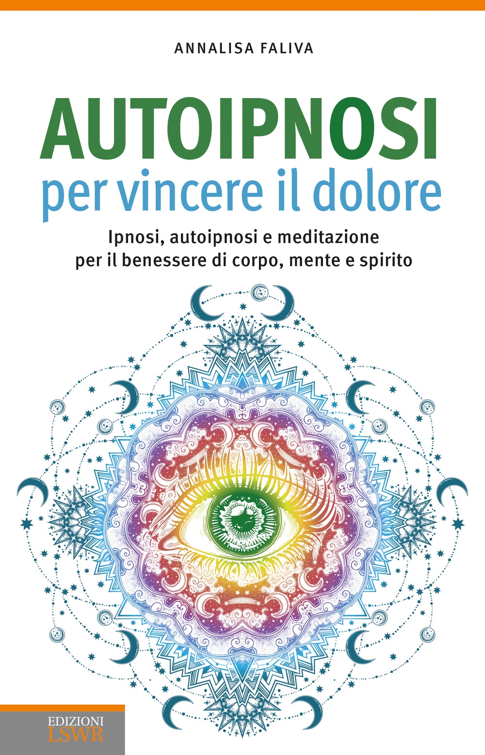 Autoipnosi per vincere il dolore. Ipnosi, autoipnosi e meditazione per il benessere di corpo, mente e spirito Autoipnosi per vincere il dolore. Ipnosi, autoipnosi e meditazione per il benessere di corpo, mente e spirito
