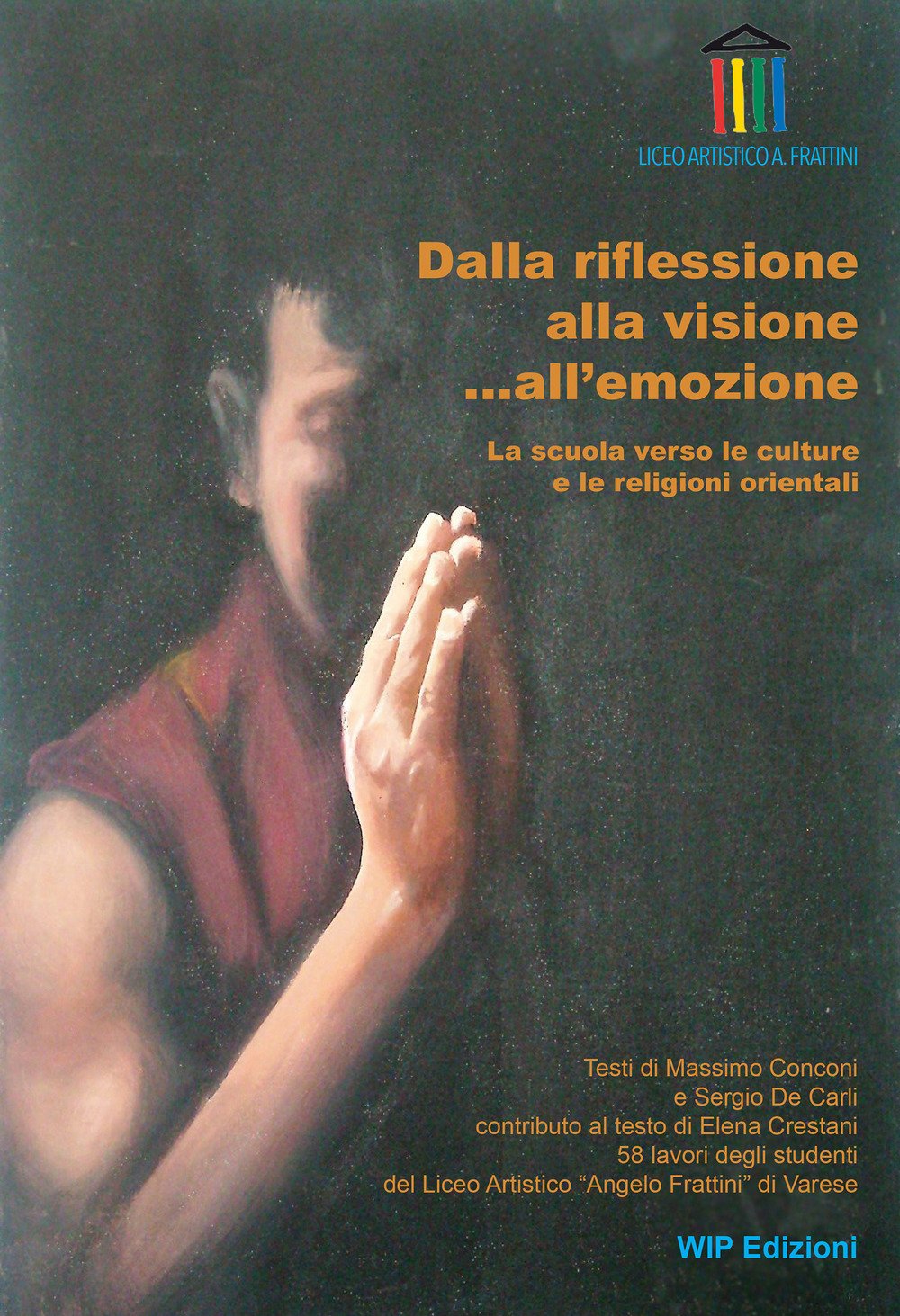 Dalla riflessione alla visione..all'emozione. La scuola verso le culture e le religioni orientali Dalla riflessione alla visione..all'emozione. La scuola verso le culture e le religioni orientali