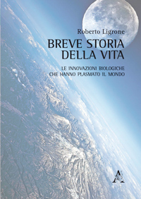 Breve storia della vita Le innovazioni biologiche che hanno plasmato il mondo Breve storia della vita Le innovazioni biologiche che hanno plasmato il mondo