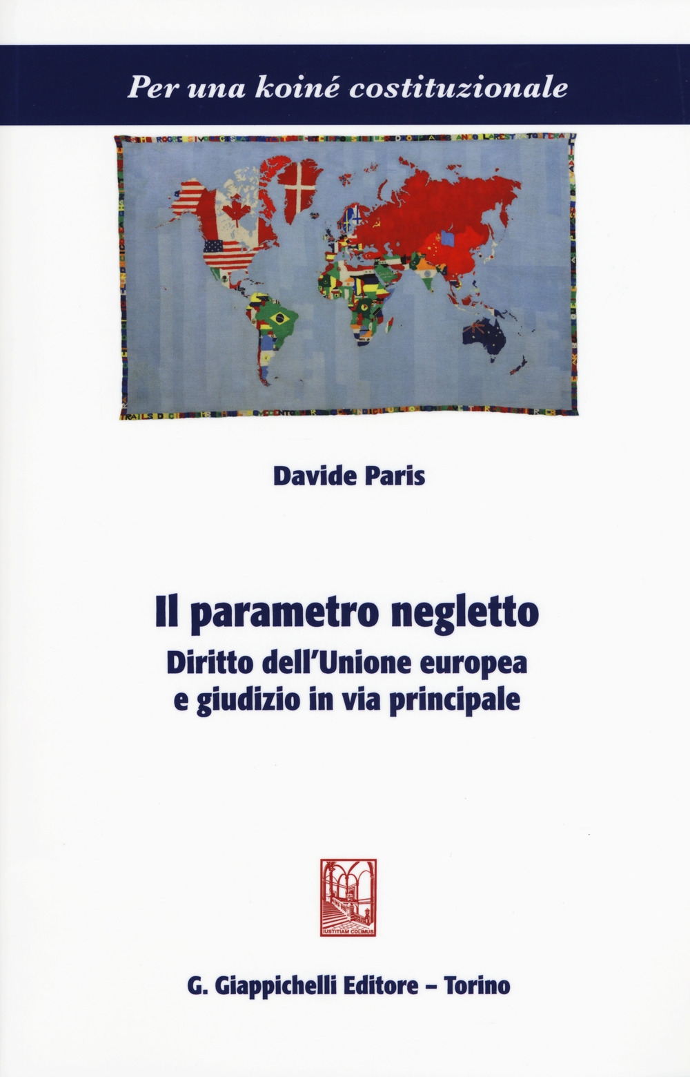 Il parametro negletto. Diritto dell'Unione europea e giudizio in via principale Il parametro negletto. Diritto dell'Unione europea e giudizio in via principale