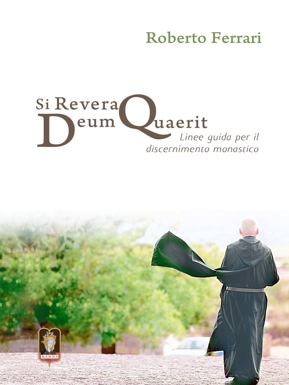 Si revera Deum quaerit. Linee guida per il discernimento monastico Si revera Deum quaerit. Linee guida per il discernimento monastico