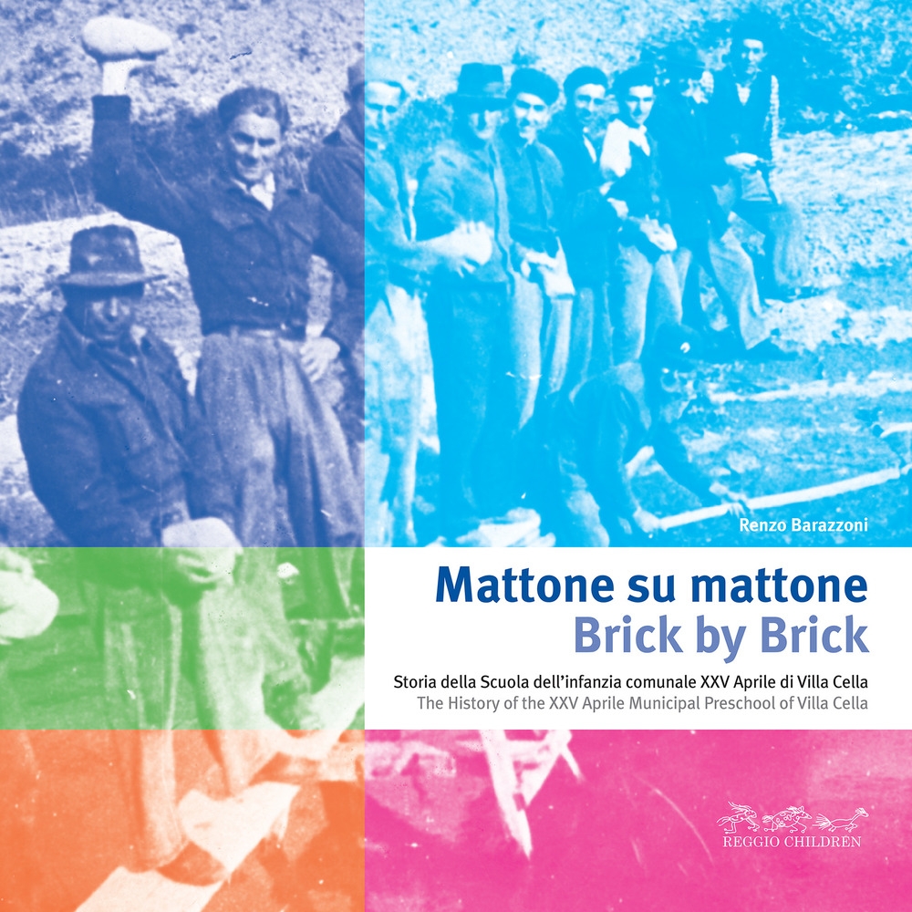 Mattone su mattone. Storia della Scuola dell'infanzia comunale XXV Aprile di Villa Cella-Brick by brick. The history of the XXV Aprile Municipal Preschool of Villa Cella. Ediz. bilingue Mattone su mattone. Storia della Scuola dell'infanzia comunale XXV Aprile di Villa Cella-Brick by brick. The history of the XXV Aprile Municipal Preschool of Villa Cella. Ediz. bilingue