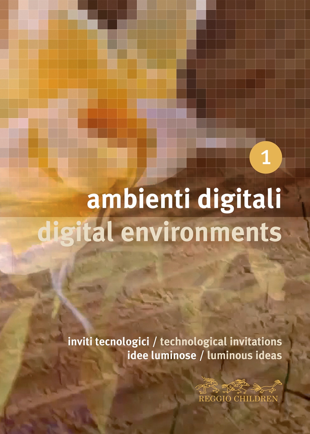 Ambienti digitali. Inviti tecnologici, idee luminose-Digital environments. Technological invitations, luminous ideas Ambienti digitali. Inviti tecnologici, idee luminose-Digital environments. Technological invitations, luminous ideas