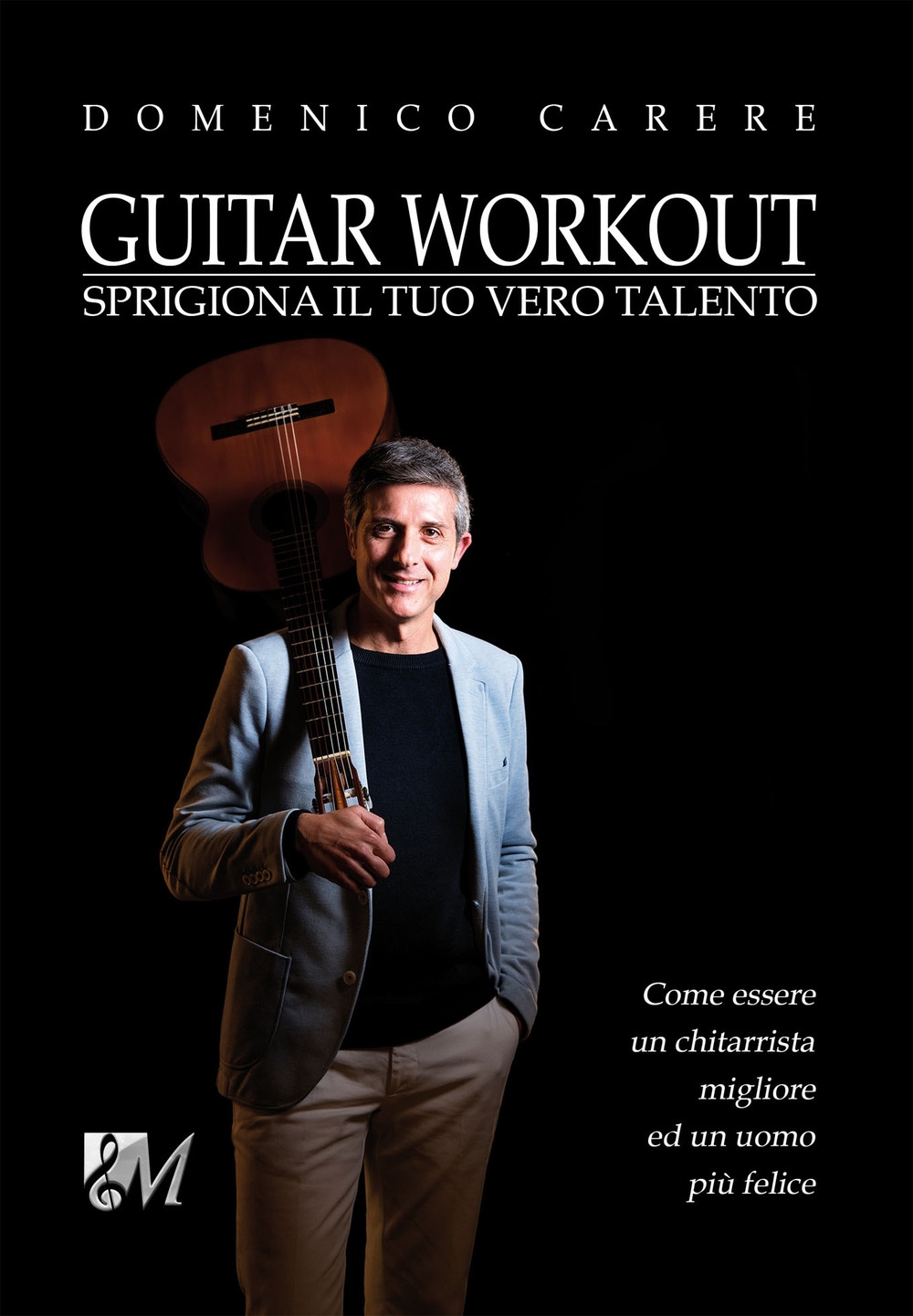 Guitar workout. Sprigiona il tuo vero talento Guitar workout. Sprigiona il tuo vero talento