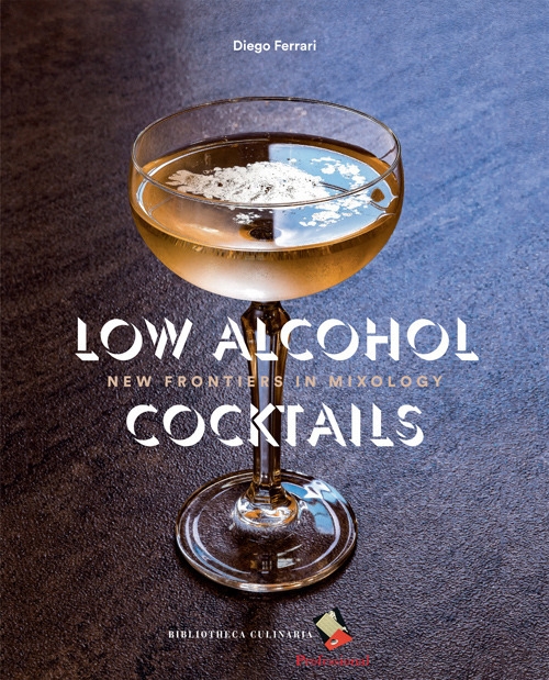 Low Alcohol Cocktails. New frontiers in mixology Low Alcohol Cocktails. New frontiers in mixology