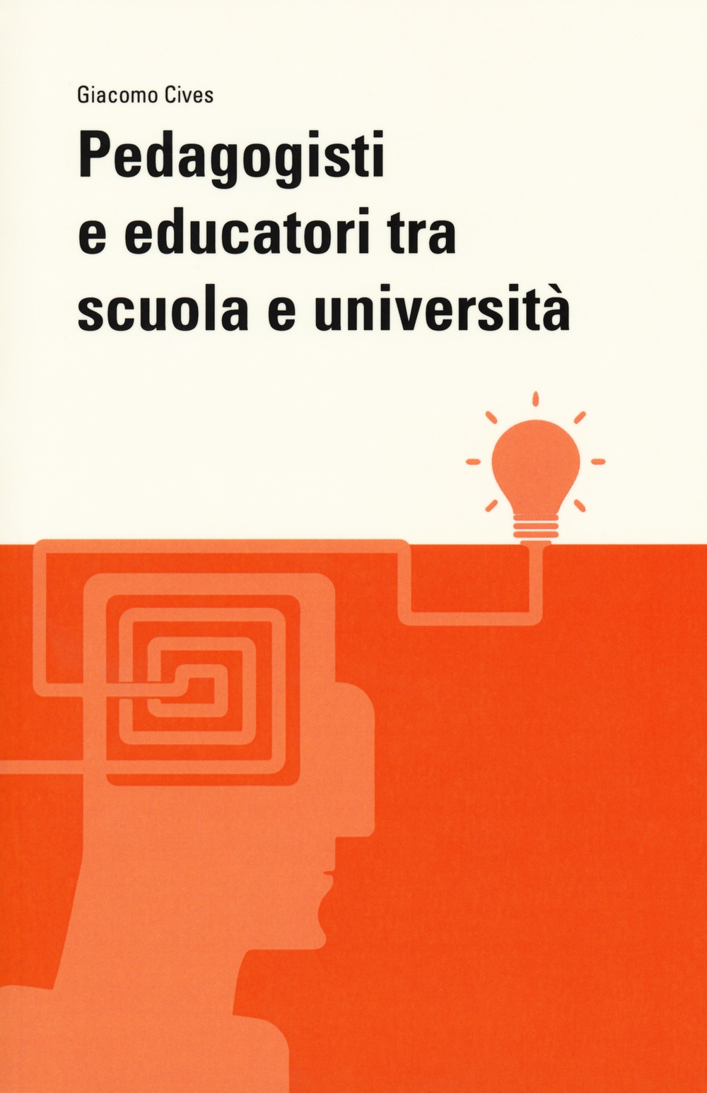 Pedagogisti e educatori tra scuola e università Pedagogisti e educatori tra scuola e università