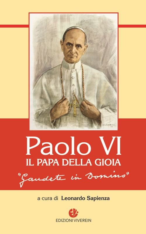 Paolo VI, il Papa della gioia. Paolo VI, il Papa della gioia.