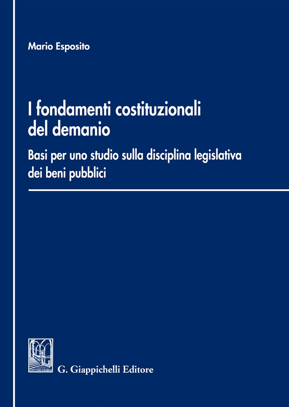 i Fondamenti costituzionali del demanio. Basi per uno studio sulla disciplina legislativa dei beni pubblici i Fondamenti costituzionali del demanio. Basi per uno studio sulla disciplina legislativa dei beni pubblici