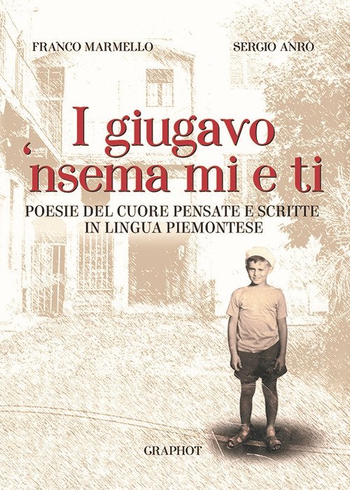 I giugavo 'nsema mi e ti. Testo piemontese e italiano I giugavo 'nsema mi e ti. Testo piemontese e italiano