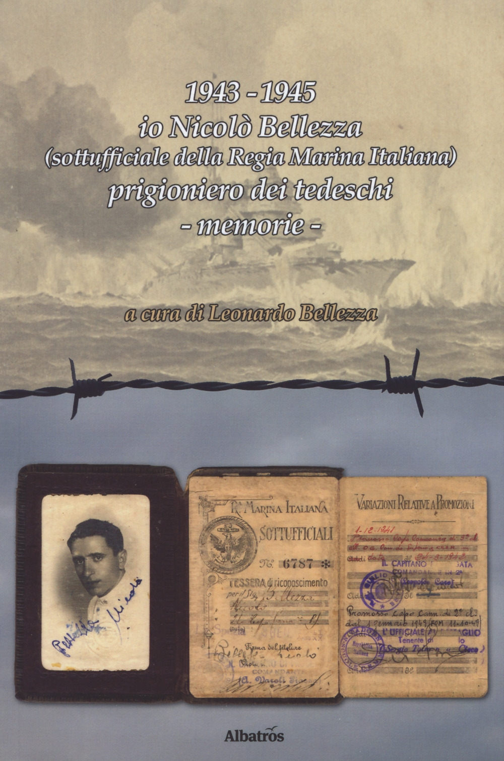 1943-1945 io Nicolò Bellezza (sottufficiale della Regia Marina Italiana) prigioniero dei tedeschi 1943-1945 io Nicolò Bellezza (sottufficiale della Regia Marina Italiana) prigioniero dei tedeschi