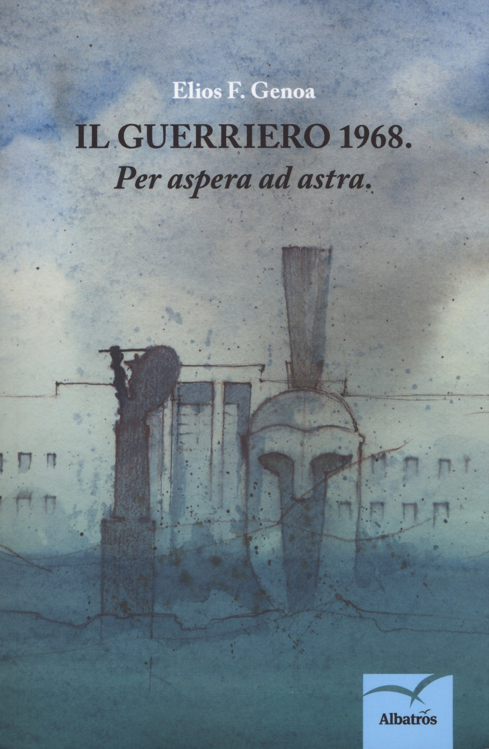 Il guerriero: 1968. «Per aspera ad astra» Il guerriero: 1968. «Per aspera ad astra»