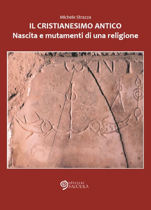 Il cristianesimo antico. Nascita e mutamenti di una religione Il cristianesimo antico. Nascita e mutamenti di una religione