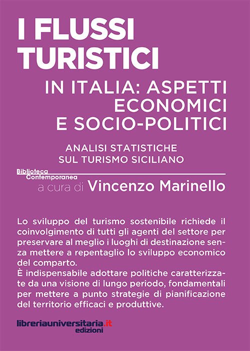 I flussi turistici in Italia: aspetti economici e socio-politici. Analisi statistiche sul turismo siciliano I flussi turistici in Italia: aspetti economici e socio-politici. Analisi statistiche sul turismo siciliano
