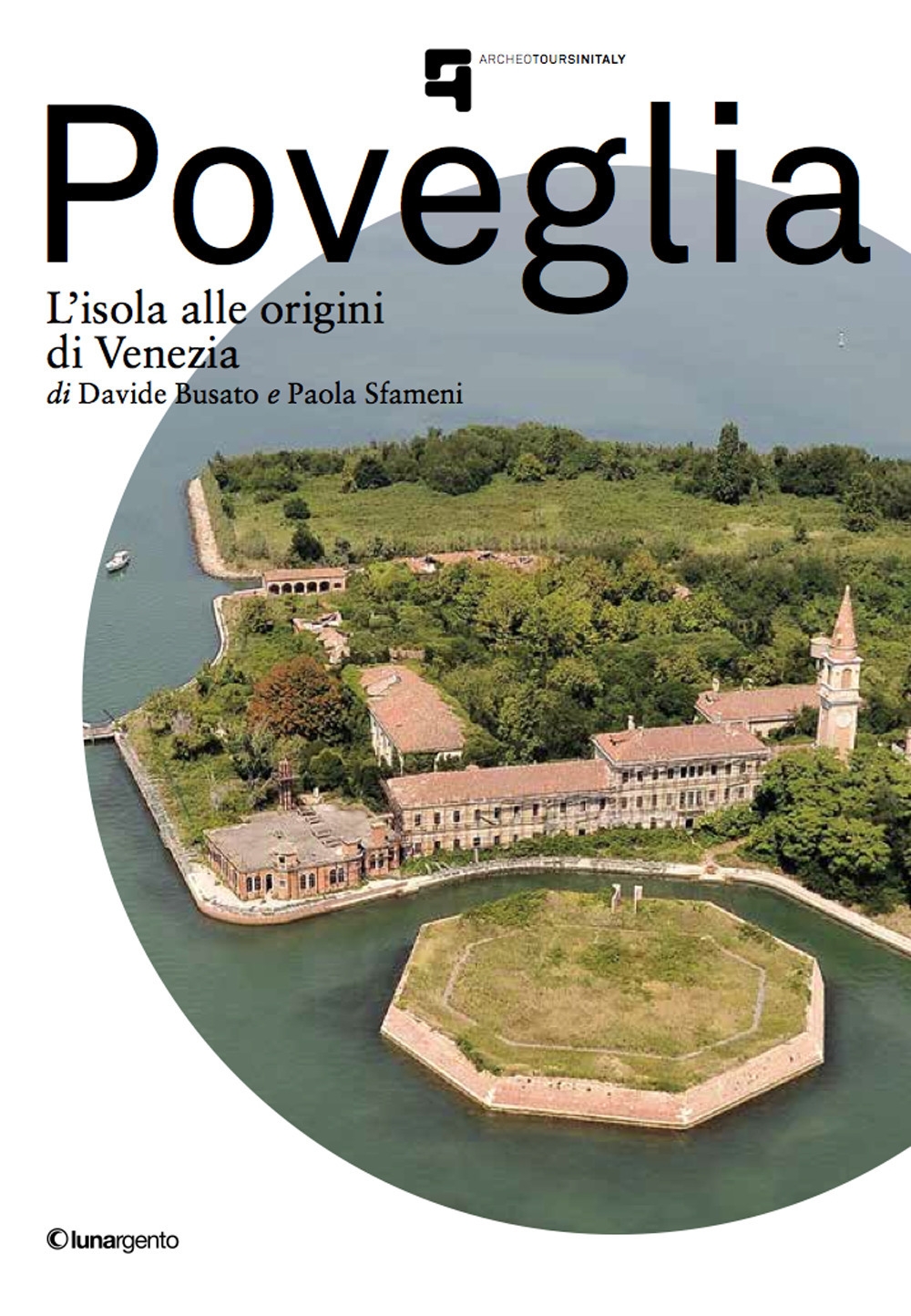 Poveglia. L'isola alle origini di Venezia Poveglia. L'isola alle origini di Venezia