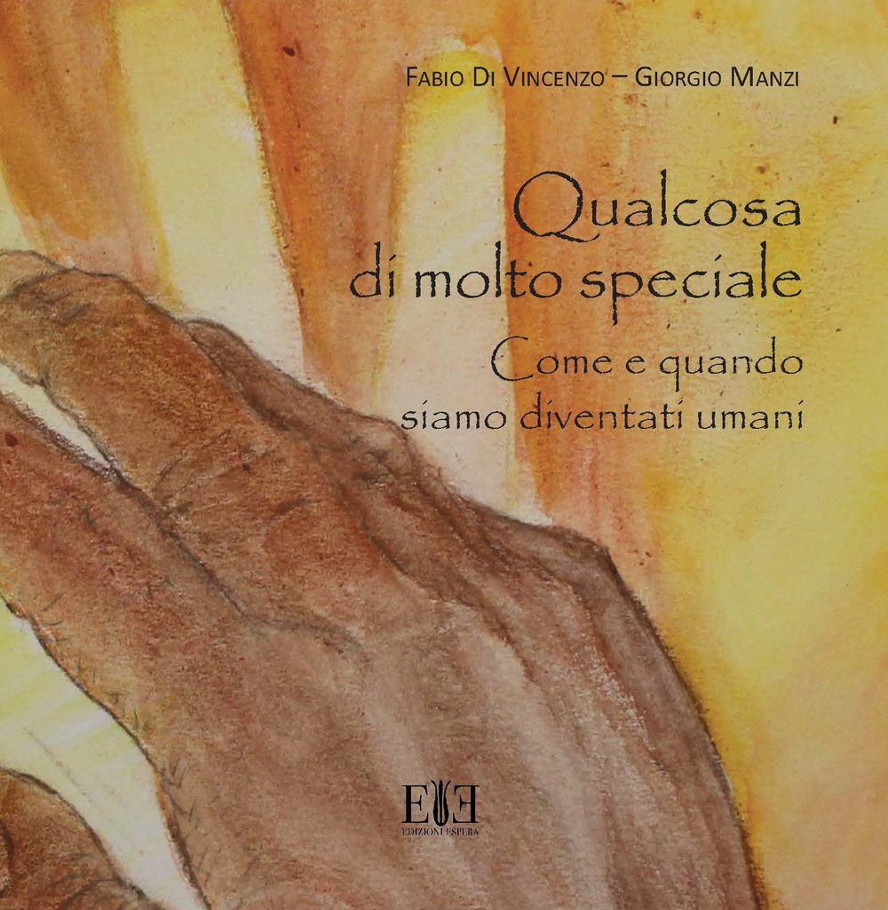 Qualcosa di Molto Speciale. Come e Quando Siamo Diventati Umani. Qualcosa di Molto Speciale. Come e Quando Siamo Diventati Umani.