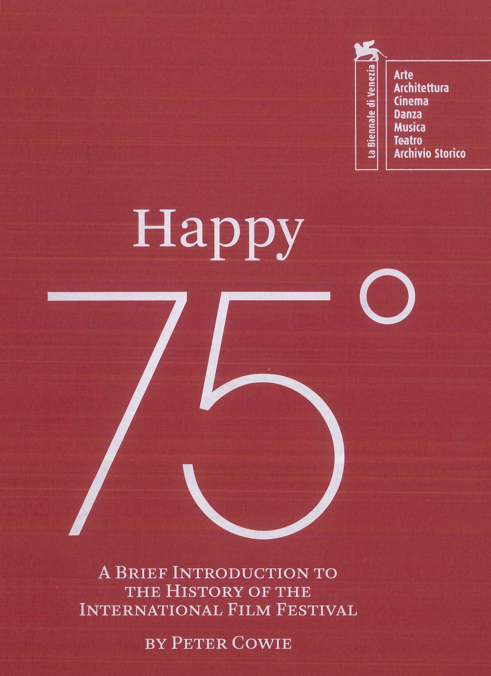 Happy 75°. A brief introduction to the history of the Venice Film Festival Happy 75°. A brief introduction to the history of the Venice Film Festival