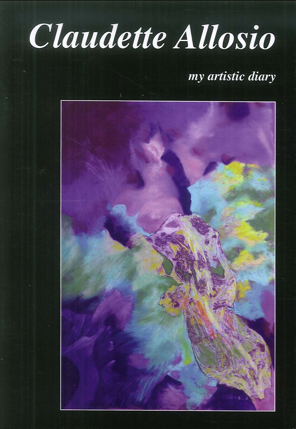 Claudette Allosio. My artistic diary Claudette Allosio. My artistic diary