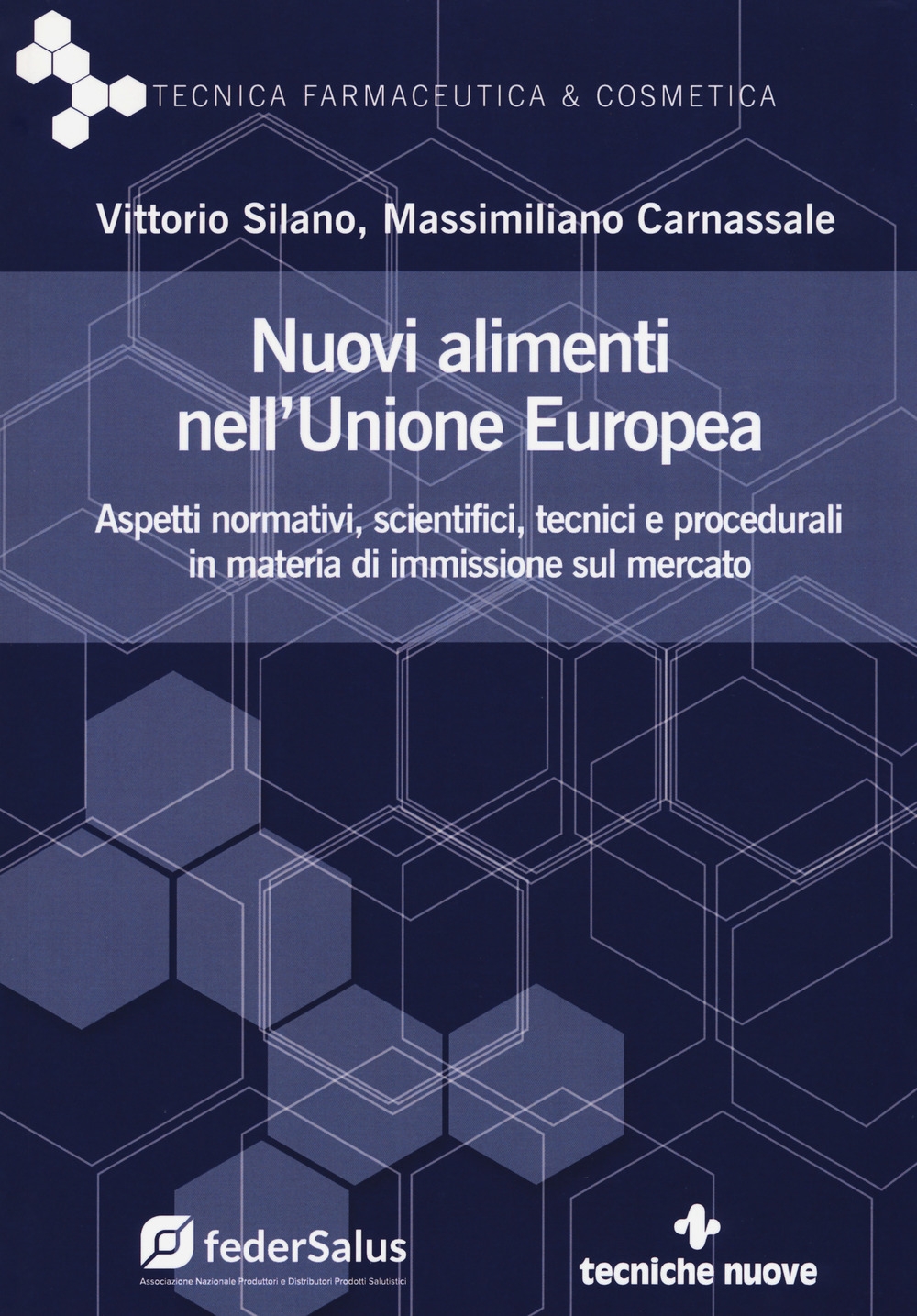Nuovi alimenti nell'Unione Europea. Aspetti normativi, scientifici, tecnici e procedurali in materia di immissione sul mercato Nuovi alimenti nell'Unione Europea. Aspetti normativi, scientifici, tecnici e procedurali in materia di immissione sul mercato