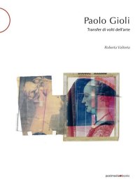 Paolo Gioli. Transfer di volti dell'arte
