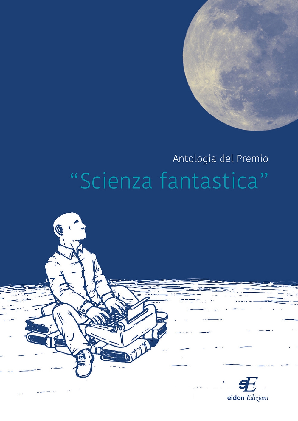 Antologia del premio «Scienza fantastica» Antologia del premio «Scienza fantastica»