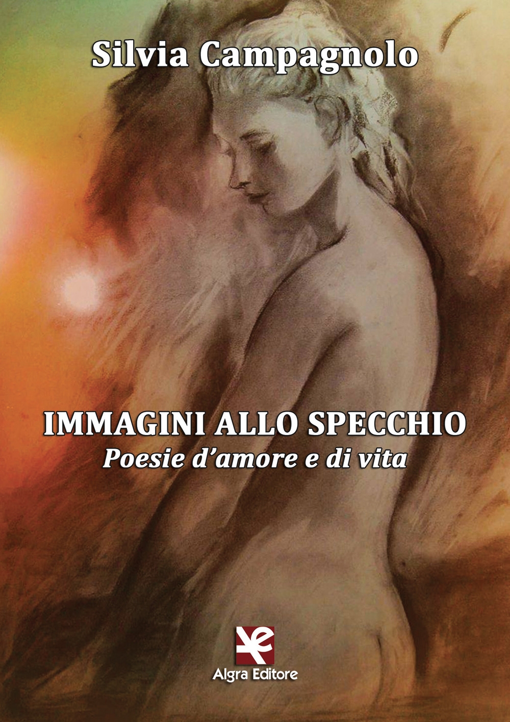 Immagini allo specchio. Poesie d'amore e di vita Immagini allo specchio. Poesie d'amore e di vita