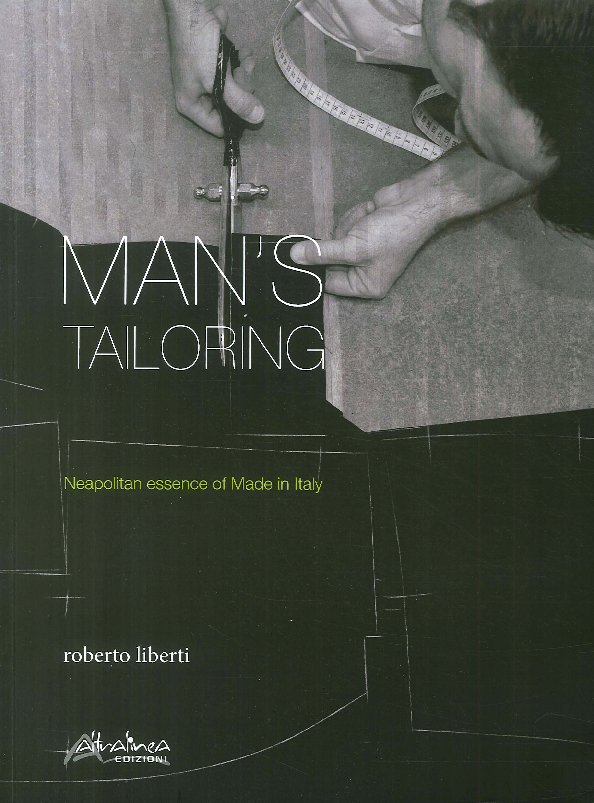 Man's Tailoring. Neapolitan Essence of Made in Italy Man's Tailoring. Neapolitan Essence of Made in Italy