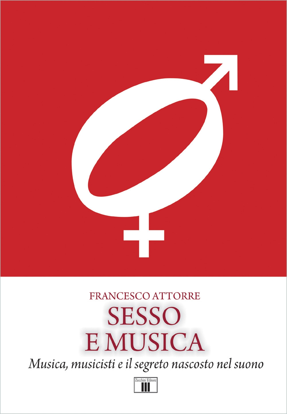 Sesso e musica. Musica, musicisti e il segreto nascosto nel suono Sesso e musica. Musica, musicisti e il segreto nascosto nel suono