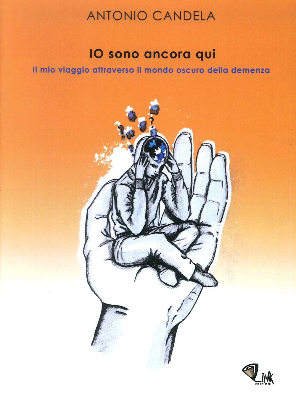 Io Sono Ancora Qui. Il mio viaggio attraverso il mondo della demenza Io Sono Ancora Qui. Il mio viaggio attraverso il mondo della demenza