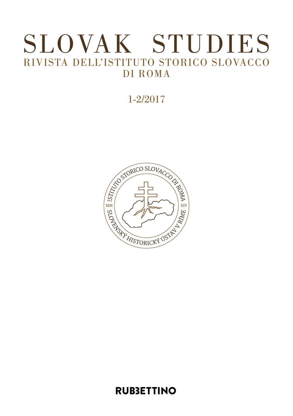 Slovak studies. Rivista dell'Istituto Storico Slovacco di Roma (2017). Vol. 1-2 Slovak studies. Rivista dell'Istituto Storico Slovacco di Roma (2017). Vol. 1-2
