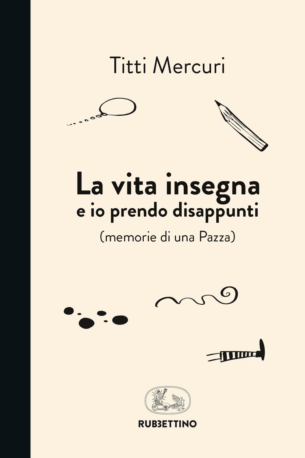 La vita insegna e io prendo disappunti (memorie di una pazza) La vita insegna e io prendo disappunti (memorie di una pazza)