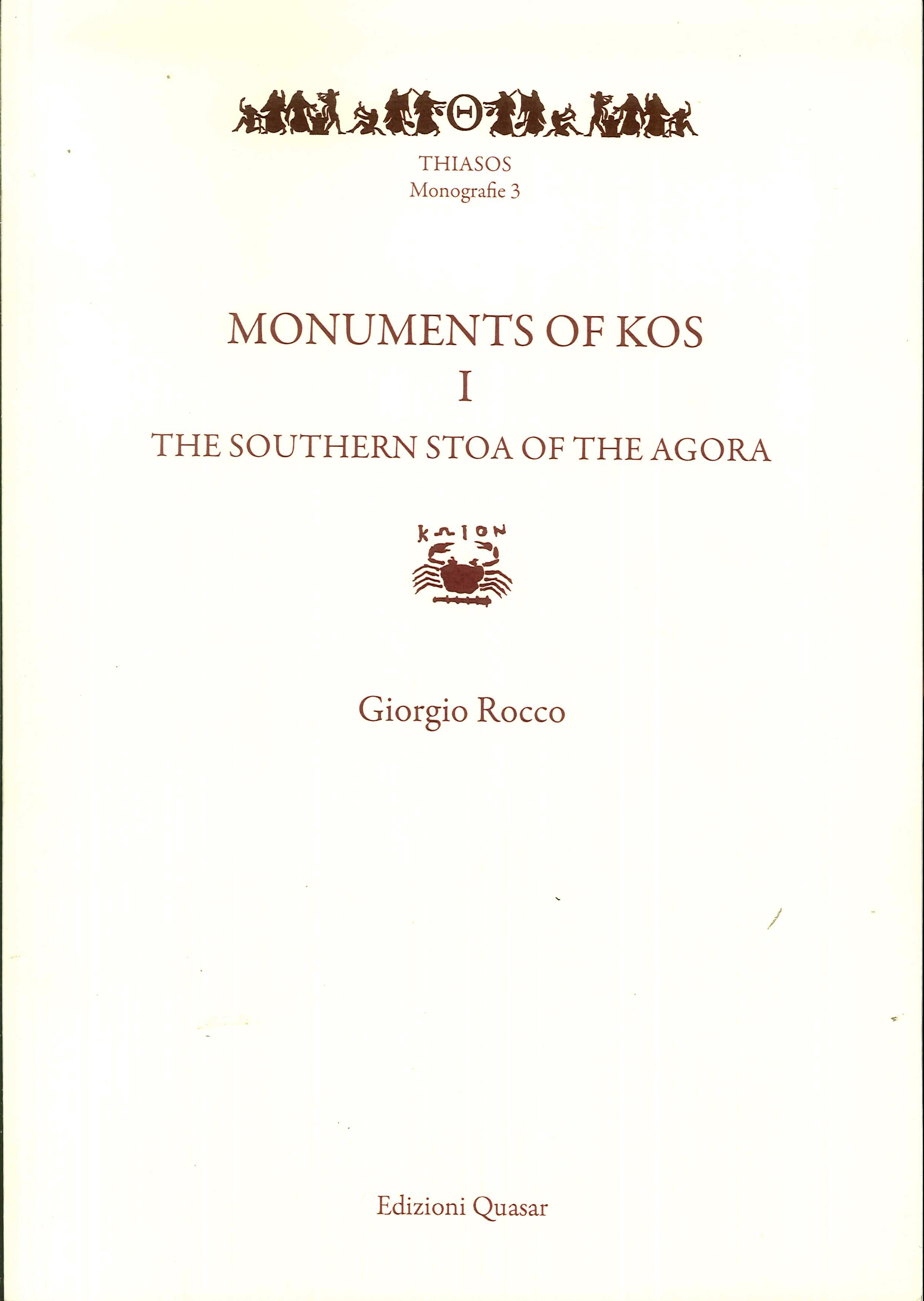 Monuments of Kos. Vol. 1. The Southern Stoa of the agora Monuments of Kos. Vol. 1. The Southern Stoa of the agora