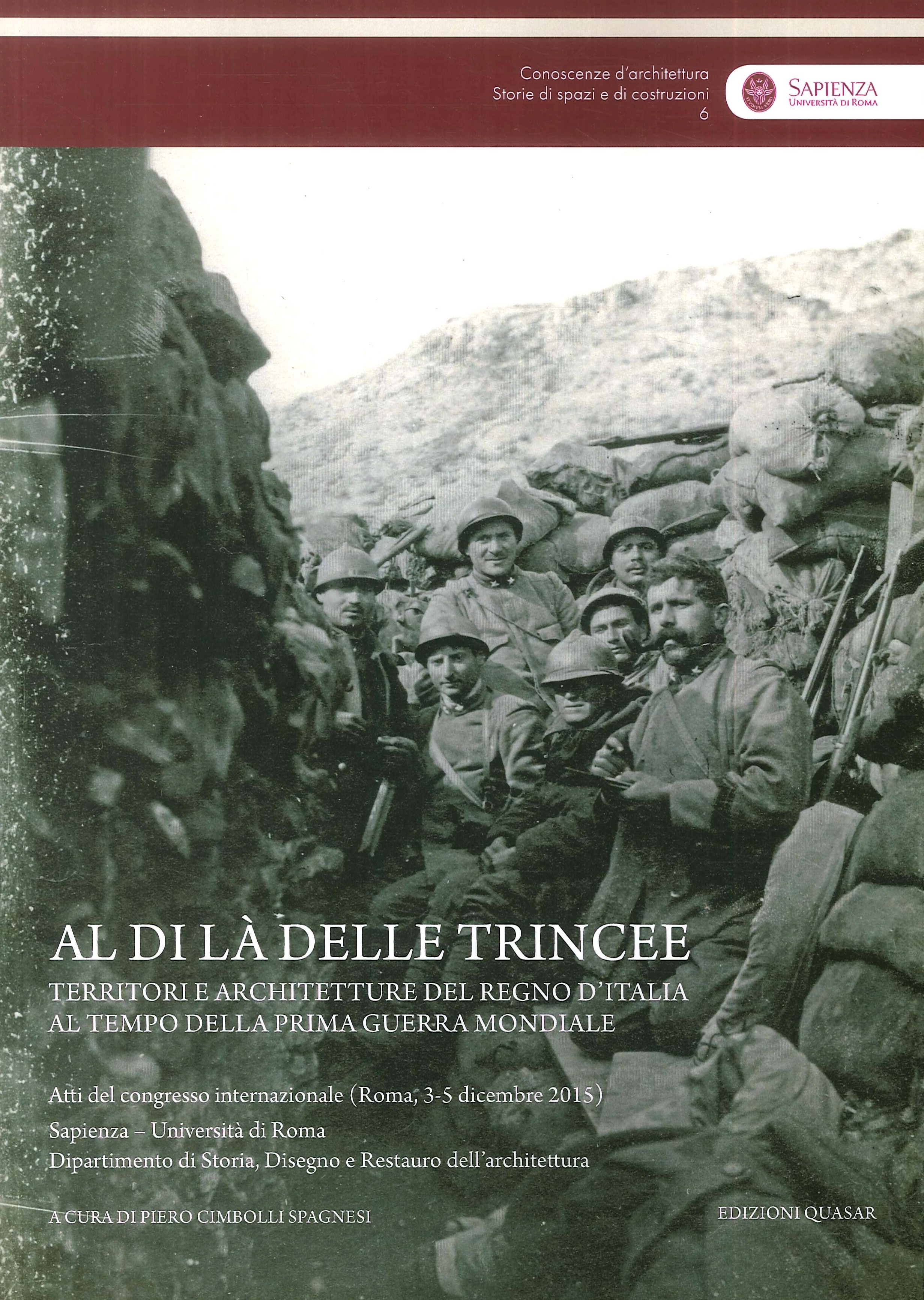 Al di là delle trincee. Territori e architetture del Regno d'Italia al tempo della prima guerra mondiale. Al di là delle trincee. Territori e architetture del Regno d'Italia al tempo della prima guerra mondiale.