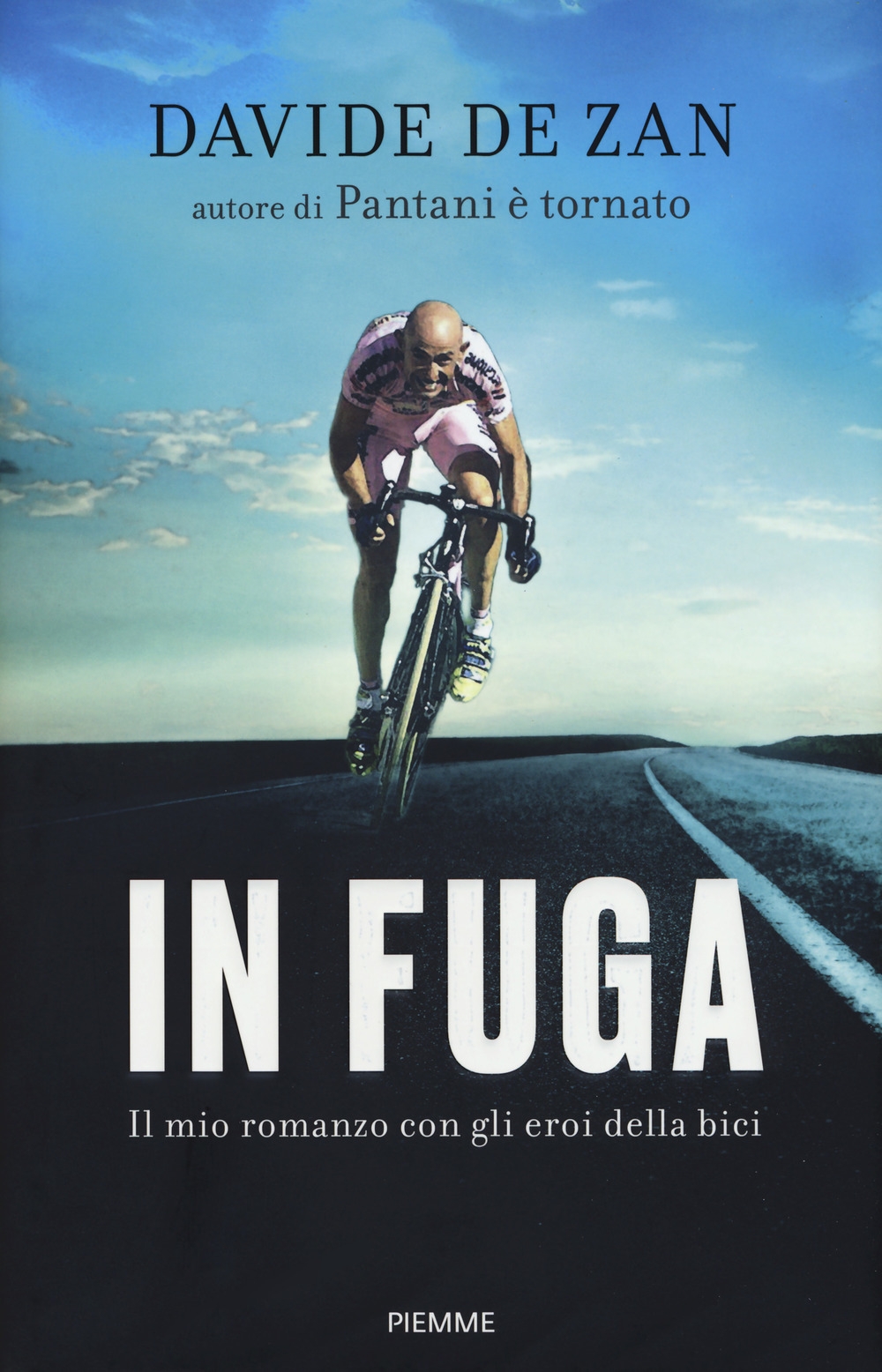In fuga. Il mio romanzo con gli eroi della bici In fuga. Il mio romanzo con gli eroi della bici