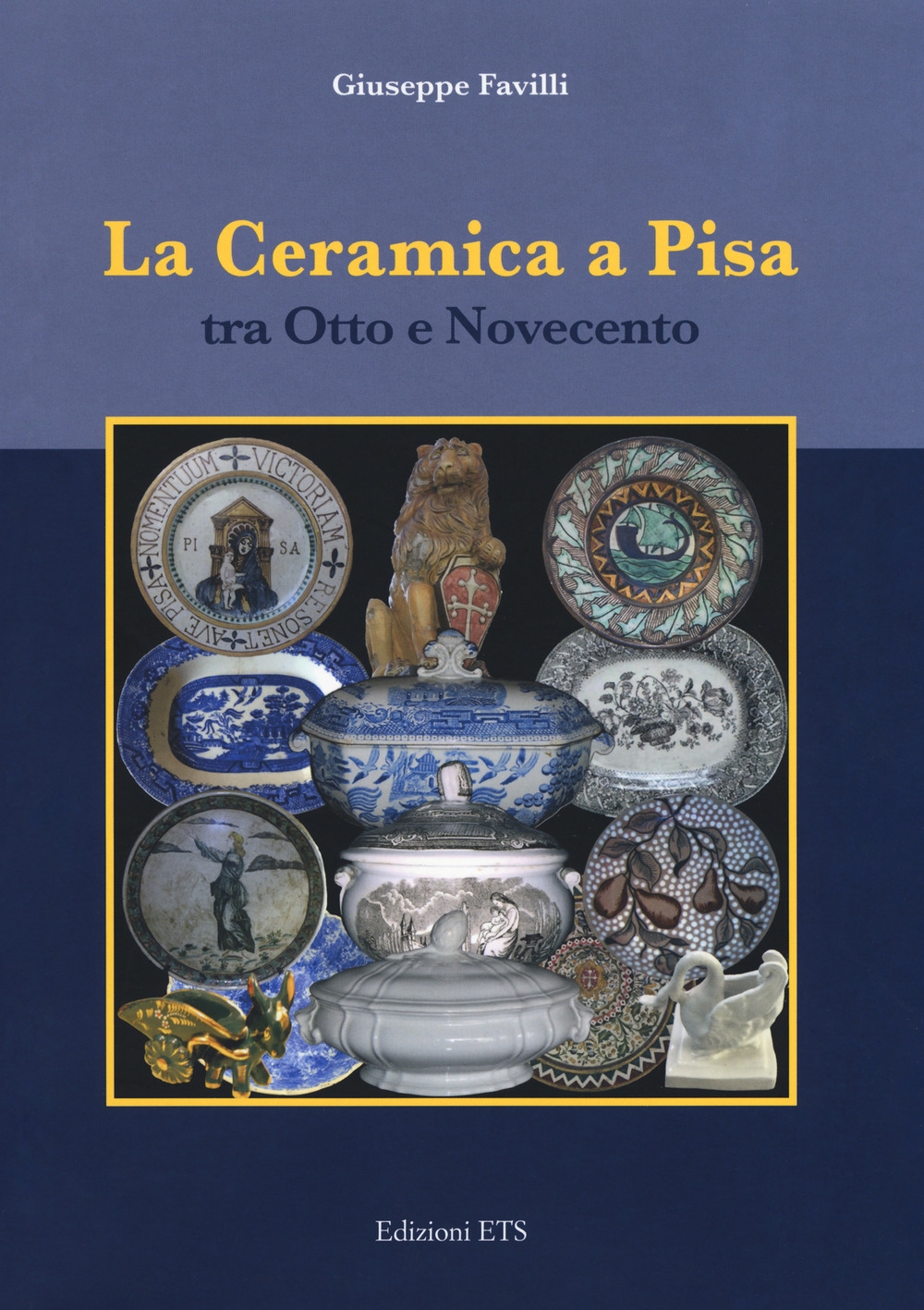 La ceramica a Pisa tra Otto e Novecento La ceramica a Pisa tra Otto e Novecento