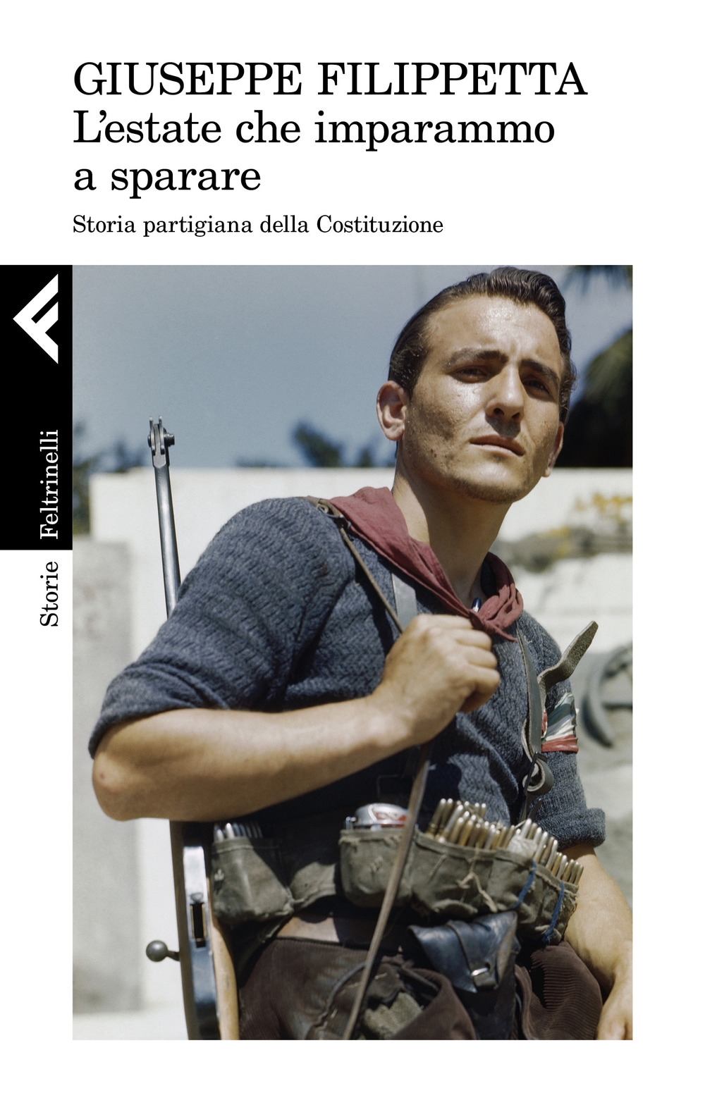 L'estate che imparammo a sparare. Storia partigiana della Costituzione L'estate che imparammo a sparare. Storia partigiana della Costituzione