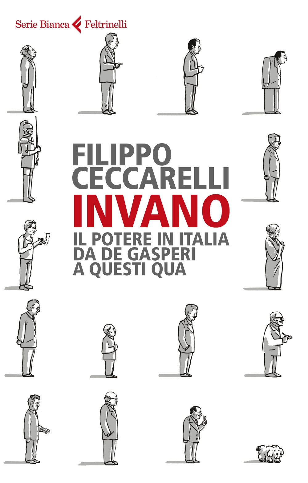 Invano. Il potere in Italia da De Gasperi a questi qua Invano. Il potere in Italia da De Gasperi a questi qua