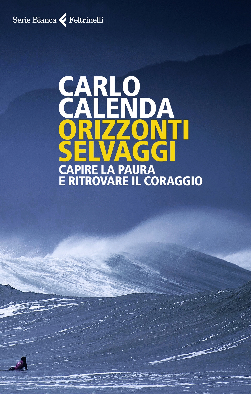 Orizzonti selvaggi. Capire la paura e ritrovare il coraggio Orizzonti selvaggi. Capire la paura e ritrovare il coraggio