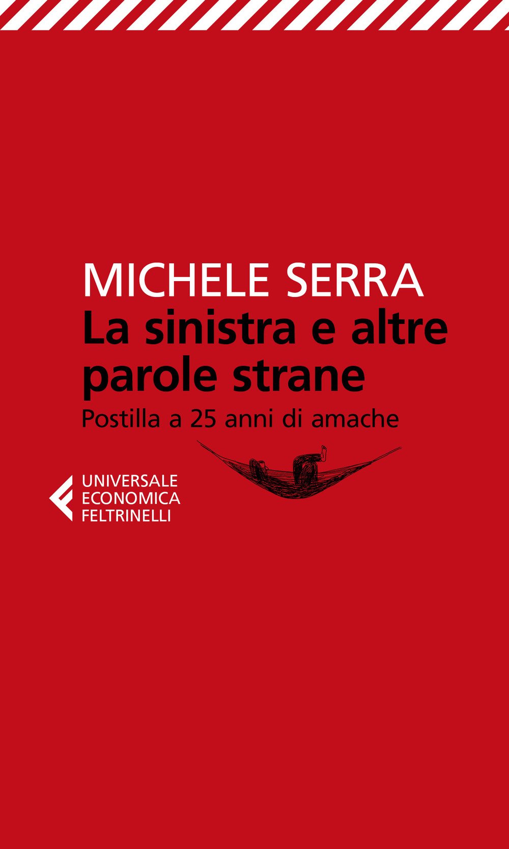 La sinistra e altre parole strane. Postilla a 25 anni di amache La sinistra e altre parole strane. Postilla a 25 anni di amache