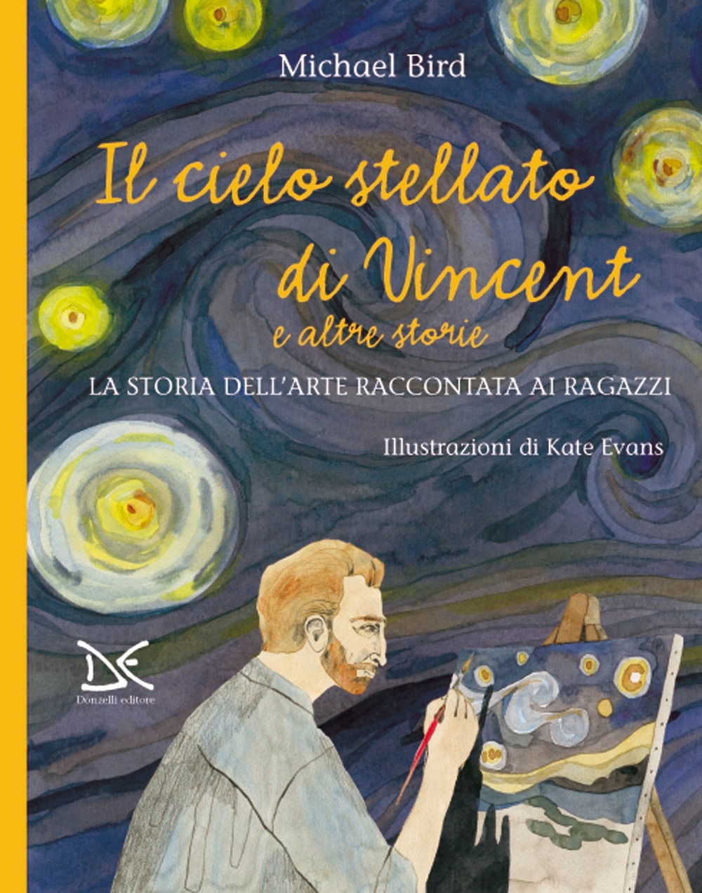 Il cielo stellato di Vincent e altre storie. La storia dell'arte raccontata ai ragazzi Il cielo stellato di Vincent e altre storie. La storia dell'arte raccontata ai ragazzi