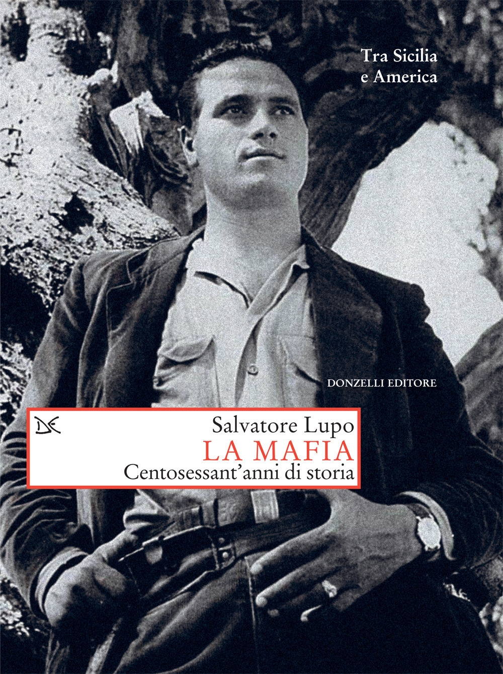 La mafia. Centosessant'anni di storia La mafia. Centosessant'anni di storia