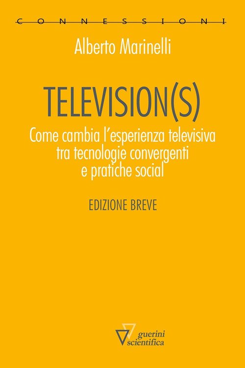 Television(s). Come cambia l'esperienza televisiva tra tecnologie convergenti e pratiche social Television(s). Come cambia l'esperienza televisiva tra tecnologie convergenti e pratiche social